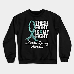 Their Fight Is My Fight Addiction Recovery Awareness Crewneck Sweatshirt